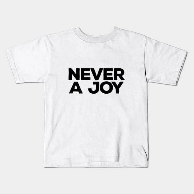 Never a joy Kids T-Shirt by Valem97